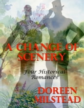 A Change of Scenery: Four Historical Romances