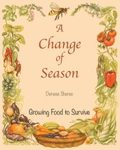 A Change of Season - Growing Food to Survive