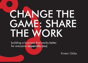 Change the Game:Share the Work - Kirsten Gibbs