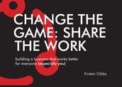 Change the Game:Share the Work
