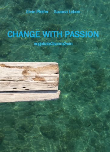 Change with passion - Ervin Pfeifer - Suzana Leben
