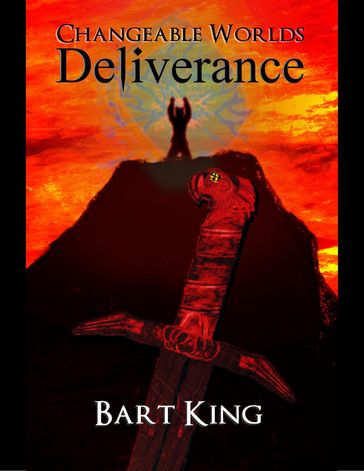 Changeable Worlds: Deliverance - Bart King