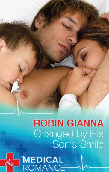 Changed By His Son's Smile (Mills & Boon Medical) - Robin Gianna