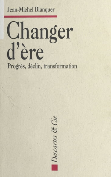 Changer d'ère : Progrès, déclin, transformation - Jean-Michel Blanquer