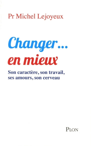 Changer... en mieux - Michel Lejoyeux