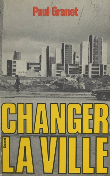 Changer la ville - Paul Granet