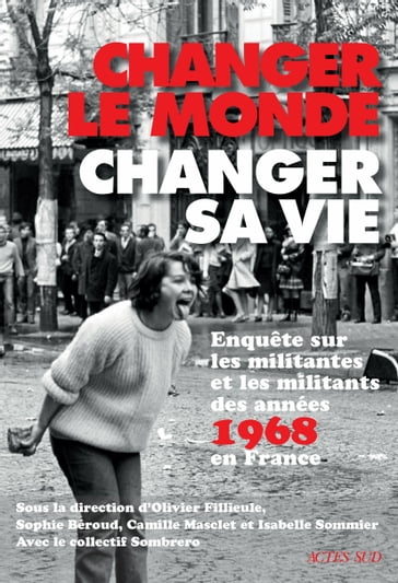 Changer le monde, changer sa vie - Camille Masclet - Isabelle Sommier - Olivier Fillieule - Sophie Beroud - Thomas Hirsch