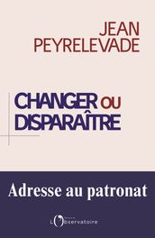 Changer ou disparaître. Adresse au patronat