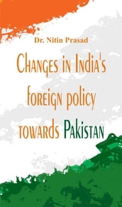 Changes in India s foreign policy towards Pakistan