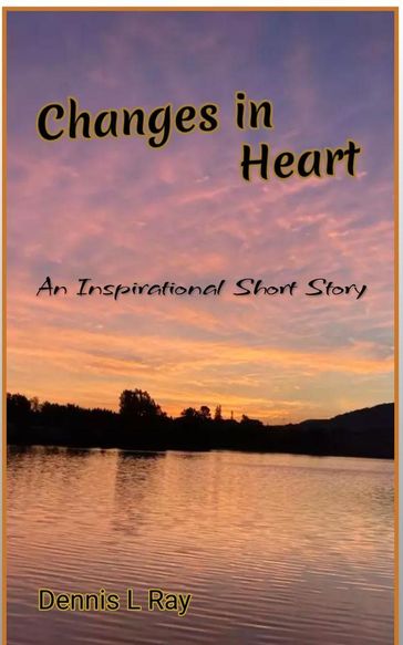 Changes in Heart - Dennis L. Ray
