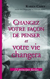 Changez votre façon de penser et votre vie changera