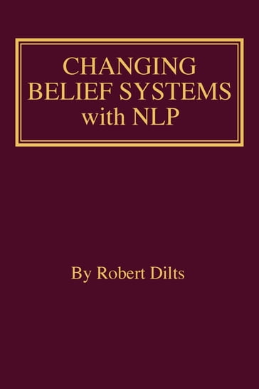 Changing Belief Systems With NLP - Robert Brian Dilts