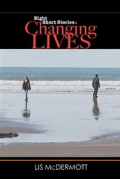 Changing Lives: Eight Short Stories