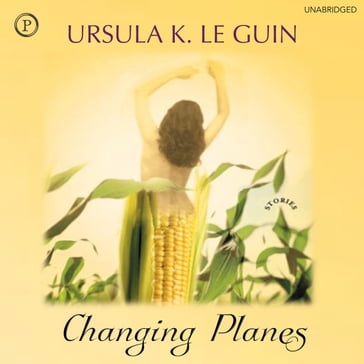 Changing Planes - Ursula K. Le Guin