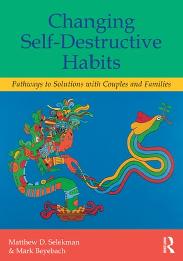 Changing Self-Destructive Habits - Mark Beyebach - Matthew D. Selekman