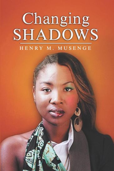 Changing Shadows - Henry M. Musenge