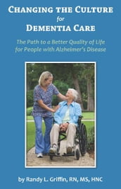 Changing the Culture for Dementia Care The Path to a Better Quality of Life for People with Alzheimers Disease