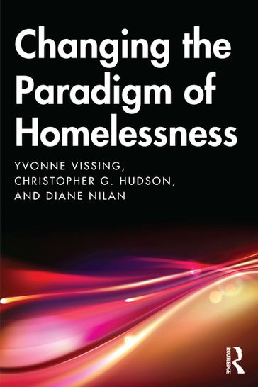 Changing the Paradigm of Homelessness - Christopher Hudson - Diane Nilan - Yvonne Vissing