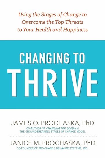 Changing to Thrive - James O. Prochaska - Janice M. Prochaska