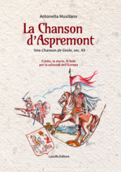 La Chanson d Aspremont. Una Chanson de Geste, sec. XII. Il mito, la storia, la fede per la salvezza dell Europa