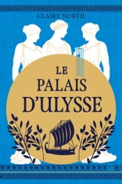 Le Chant des déesses, T2 : Le Palais d Ulysse