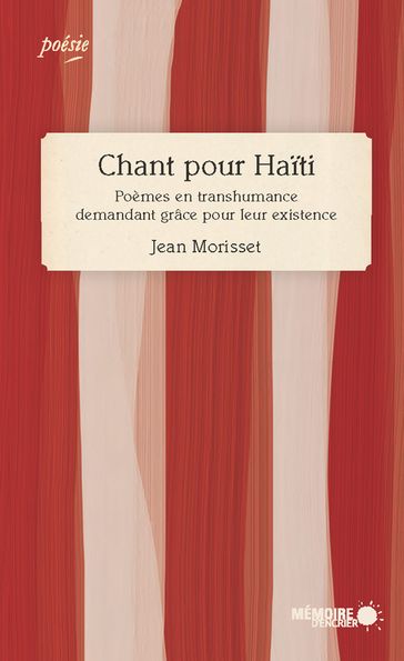 Chant pour Haïti. Poèmes en transhumance demandant grâce pour leur existence - Jean Morisset