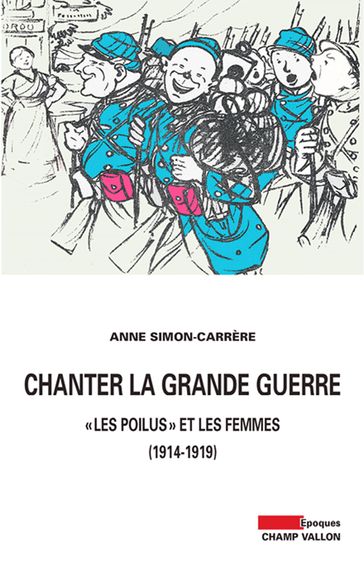 Chanter la grande guerre - Anne SIMON-CARRERE