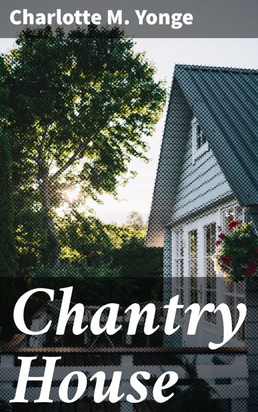 Chantry House - Charlotte M. Yonge