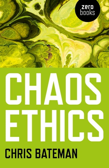 Chaos Ethics - Chris Bateman