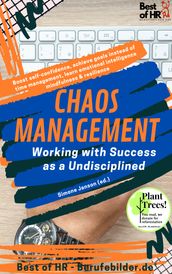 Chaos Management - Working with Success as a Undisciplined