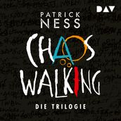 Chaos Walking - Die Trilogie (Ungekürzt)