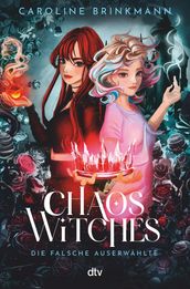 Chaos Witches  Die falsche Auserwählte