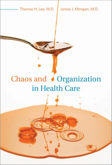 Chaos and Organization in Health Care - James J. Mongan - Thomas H. Lee