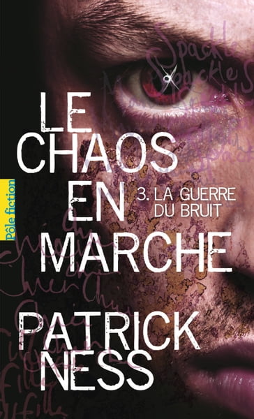 Le Chaos en marche (Tome 3) - La Guerre du Bruit - Patrick Ness