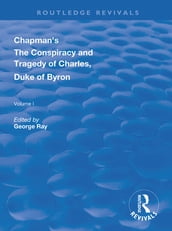 Chapman s The Conspiracy and Tragedy of Charles, Duke of Byron
