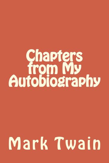 Chapters from My Autobiography - Twain Mark