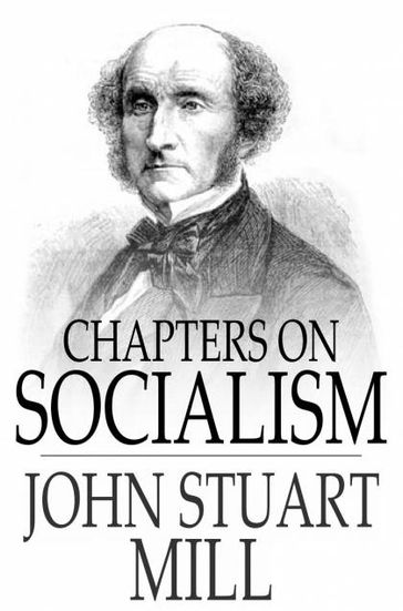 Chapters on Socialism - John Stuart Mill