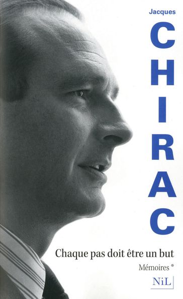 Chaque pas doit être un but - Jacques Chirac - Jean-Luc Barré