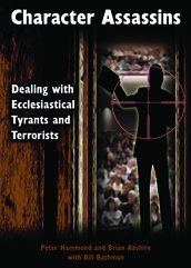 Character Assassins: Dealing with Ecclesiastical Tyrants and Terrorists