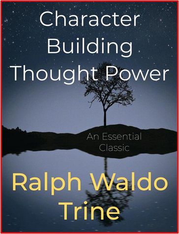 Character Building Thought Power - Ralph Waldo Trine