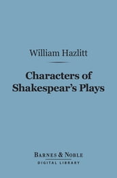 Characters of Shakespear s Plays (Barnes & Noble Digital Library)