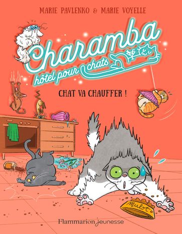 Charamba, hôtel pour chats (Tome 4) - Chat va chauffer ! - Marie Pavlenko