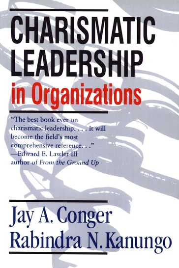 Charismatic Leadership in Organizations - Jay A. Conger - Rabindra N. Kanungo