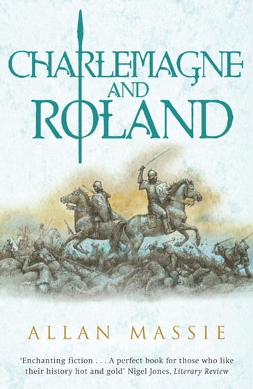 Charlemagne and Roland - Allan Massie
