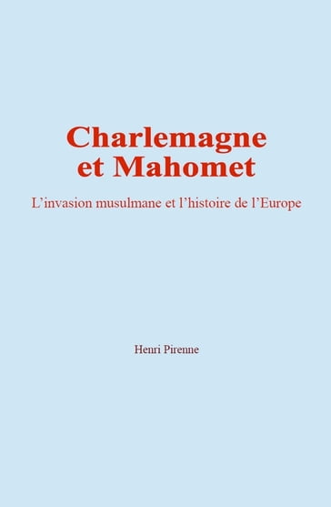 Charlemagne et Mahomet - Henri Pirenne