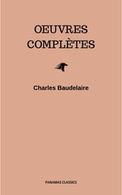 Charles Baudelaire: Oeuvres Complètes