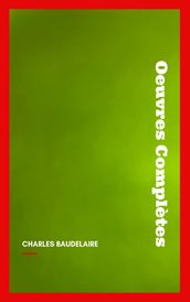 Charles Baudelaire: Oeuvres Complètes