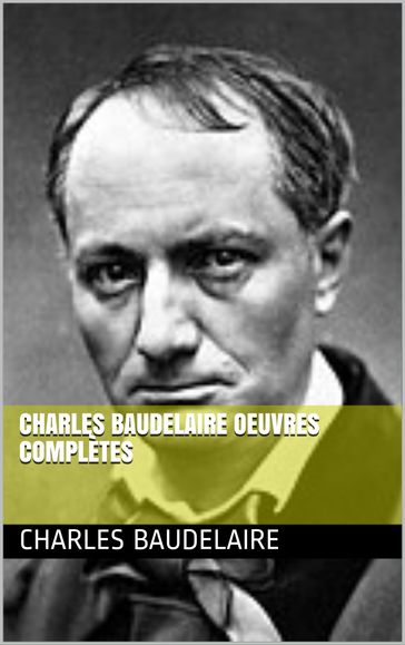 Charles Baudelaire oeuvres complètes - Baudelaire Charles