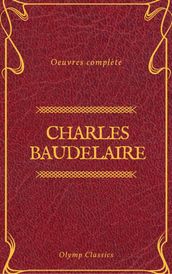 Charles Baudelaire Œuvres Complètes (Olymp Classics)
