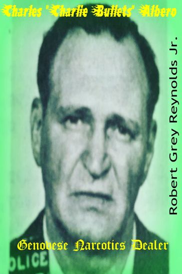 Charles "Charlie Bullets" Albero Genovese Narcotics Dealer - Jr Robert Grey Reynolds